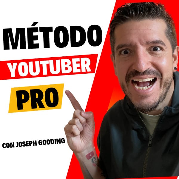 Método YouTuber PRO de Joseph Gooding